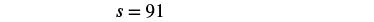 The equation 's=91' is displayed on a white background, suggesting a mathematical or data-related context. The text is clear and centrally located.