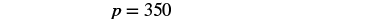 The text 'p = 350' is displayed on a white background, suggesting a mathematical or scientific context.