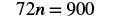 A mathematical equation is displayed, showing '72n = 900' against a white background.
