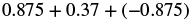 The image shows the mathematical expression: 0.875 + 0.37 + (-0.875).