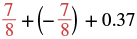 A mathematical expression showing the sum of 7/8, its additive inverse -7/8, and the decimal 0.37. The fractions are displayed in red text, while the operations and the decimal are in black.