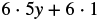 A mathematical expression showing 6 multiplied by 5y, plus 6 multiplied by 1.