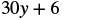 The image shows the mathematical expression '30y + 6' in black text on a white background. The numbers '30' and '6' are visible, as is the variable 'y' and the plus sign '+'.