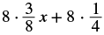 A mathematical expression shows 8 multiplied by the fraction 3/8 times x, plus 8 multiplied by the fraction 1/4.