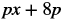 The mathematical expression 'px + 8p' is displayed in bold black text on a white background.