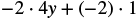 A mathematical expression shows the sum of two products: -2 multiplied by 4y, and -2 multiplied by 1. It is written as -2   4y + (-2)   1.