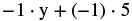 A mathematical expression showing the term -1 multiplied by 'y', added to the product of -1 and 5. The full expression is -1*y + (-1)*5.