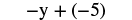 The image shows the mathematical expression '-y + (-5)', which represents the addition of negative y and negative 5.