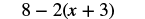 The image shows the mathematical expression 8 - 2(x + 3).