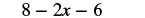 The image shows the mathematical expression 8 - 2x - 6 in a clear, dark font against a white background.