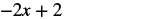 The mathematical expression -2x + 2 is shown on a white background. The text is rendered in a clear, bold black font, typical of mathematical notation.