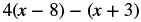 A mathematical expression featuring the terms 4(x - 8) - (x + 3) is displayed on a white background.