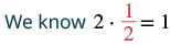 The equation illustrates that two multiplied by one half equals one.