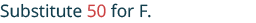 The image displays the instruction 'Substitute 50 for F.' in a dark blue font, with the number 50 highlighted in red.