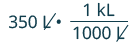 A calculation converting 350 liters (L) to kiloliters (kL), showing the multiplication by a conversion factor of 1 kL over 1000 L, with the L units crossed out to indicate cancellation.
