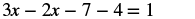 A mathematical equation on a white background: 3x - 2x - 7 - 4 = 1.