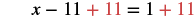 A mathematical equation x - 11 + 11 = 1 + 11 is presented. The terms + 11 on both sides of the equation are highlighted in red, while the rest of the numbers, variables, and operators are in black.