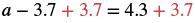The equation a - 3.7 + 3.7 = 4.3 + 3.7 illustrates adding 3.7 (highlighted in red) to both sides to isolate the variable 'a', applying the addition property of equality.