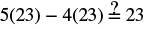 A math problem showing the expression 5(23) - 4(23) =? 23, which simplifies to 23 = 23, demonstrating a basic algebraic property with numerical values.