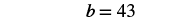 The image displays the equation 'b = 43' in black text against a white background.