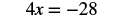 A mathematical equation displays '4x = -28' in black font against a white background.