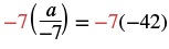 A mathematical equation shows '-7 multiplied by (a divided by -7) equals -7 multiplied by -42'. The -7 on both sides of the equation is highlighted in red.