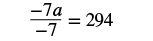 A mathematical equation is displayed, showing -7a divided by -7 equals 294.