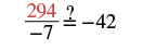 A mathematical equation shows a fraction 294 divided by -7, with a question mark over the equals sign, comparing the result to -42. This asks whether 294 / -7 is indeed equal to -42.