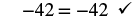 A mathematical equation displays '-42 = -42' with a checkmark next to it, indicating that the statement is correct and verified.