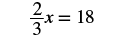 A mathematical equation is displayed on a white background, reading '(2/3)x = 18'.