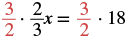 An algebraic equation showing 3/2 multiplied by 2/3x equals 3/2 multiplied by 18, demonstrating the isolation of 'x' by multiplying both sides by the reciprocal 3/2, highlighted in red.