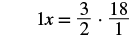 A mathematical equation shows '1x = 3/2 multiplied by 18/1' on a white background.