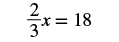 A mathematical equation shows (2/3)x = 18.