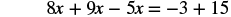 The image displays the algebraic equation 8x + 9x - 5x = -3 + 15.