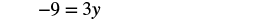 A mathematical equation is displayed against a white background, which reads '-9 = 3y' in black text.