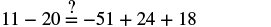 A mathematical equation with a question mark over the equals sign asks to verify if 11 - 20 is equal to -51 + 24 + 18.