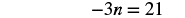 A mathematical equation shows '-3n = 21' in black text against a white background.