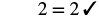 A simple equation '2=2' with a checkmark, denoting a verified truth.