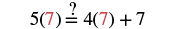 A mathematical equation is displayed: 5(7) with a question mark over an equals sign, then 4(7) + 7. The number 7 is highlighted in red in each instance within parentheses.