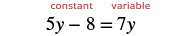 The equation 5y - 8 = 7y is shown, with the word 'constant' in red text above '5y - 8', and 'variable' in red text above '7y'.