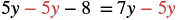 A mathematical equation is displayed: 5y - 5y - 8 = 7y - 5y. The terms -5y on the left side and -5y on the right side are highlighted in red, indicating they are part of a simplification step.