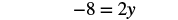 A mathematical equation is displayed with the expression -8 = 2y, representing a simple linear equation where the variable 'y' needs to be solved.