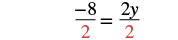 A mathematical equation shows '-8' divided by '2' (in red) equals '2y' divided by '2' (in red), indicating a step in solving for 'y' where both sides of the equation are divided by 2.