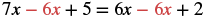 A mathematical equation, 7x - 6x + 5 = 6x - 6x + 2, is displayed. The terms '-6x' on the left side and '6x - 6x' on the right side are highlighted in red.
