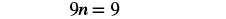 A mathematical equation shows '9n = 9' in black text against a white background.