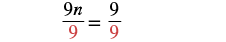 A mathematical equation showing 9n/9 = 9/9, with the number 9 in the denominators highlighted in red.