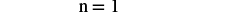 The mathematical equation 'n = 1' is shown in a black serif font on a plain white background, symbolizing a foundational value or a starting point in a sequence.