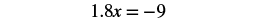 A mathematical equation, 1.8x = -9, is displayed in a black font against a white background.