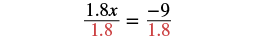 A mathematical equation shows both sides being divided by 1.8: '1.8x / 1.8 = -9 / 1.8', with '1.8' in the denominators highlighted in red, indicating a step to solve for x.