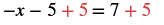 A mathematical equation shows '-x - 5 + 5 = 7 + 5' with the addition of 5 on both sides highlighted in red, demonstrating the first step in solving for x by isolating the variable.